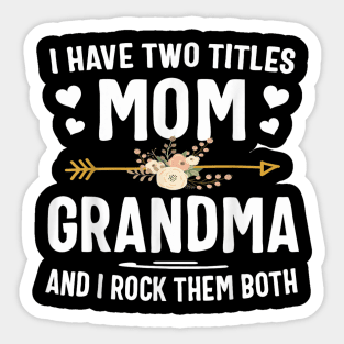 I Have Two Titles Mom And Grandma Shirt Mothers Day Gifts Sticker